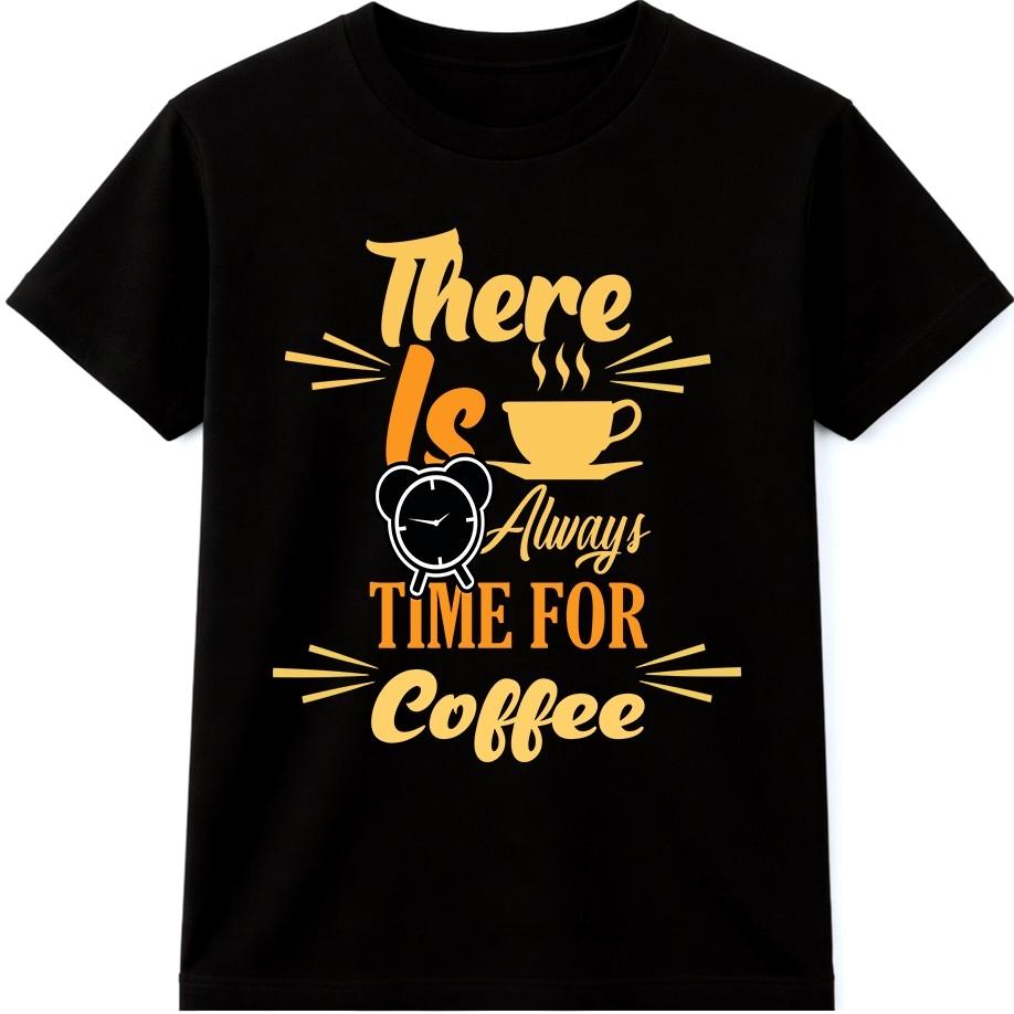 There Is Always Time For Coffee T Shirt Funny Coffee Lover Caffeine Quote Tee M