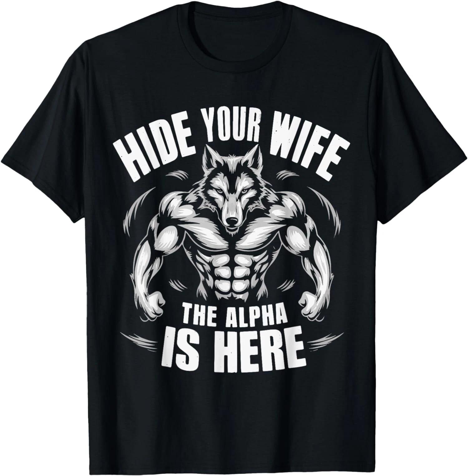 NEW LIMITED Hide Your Wife The Alpha Is Here T-Shirt M