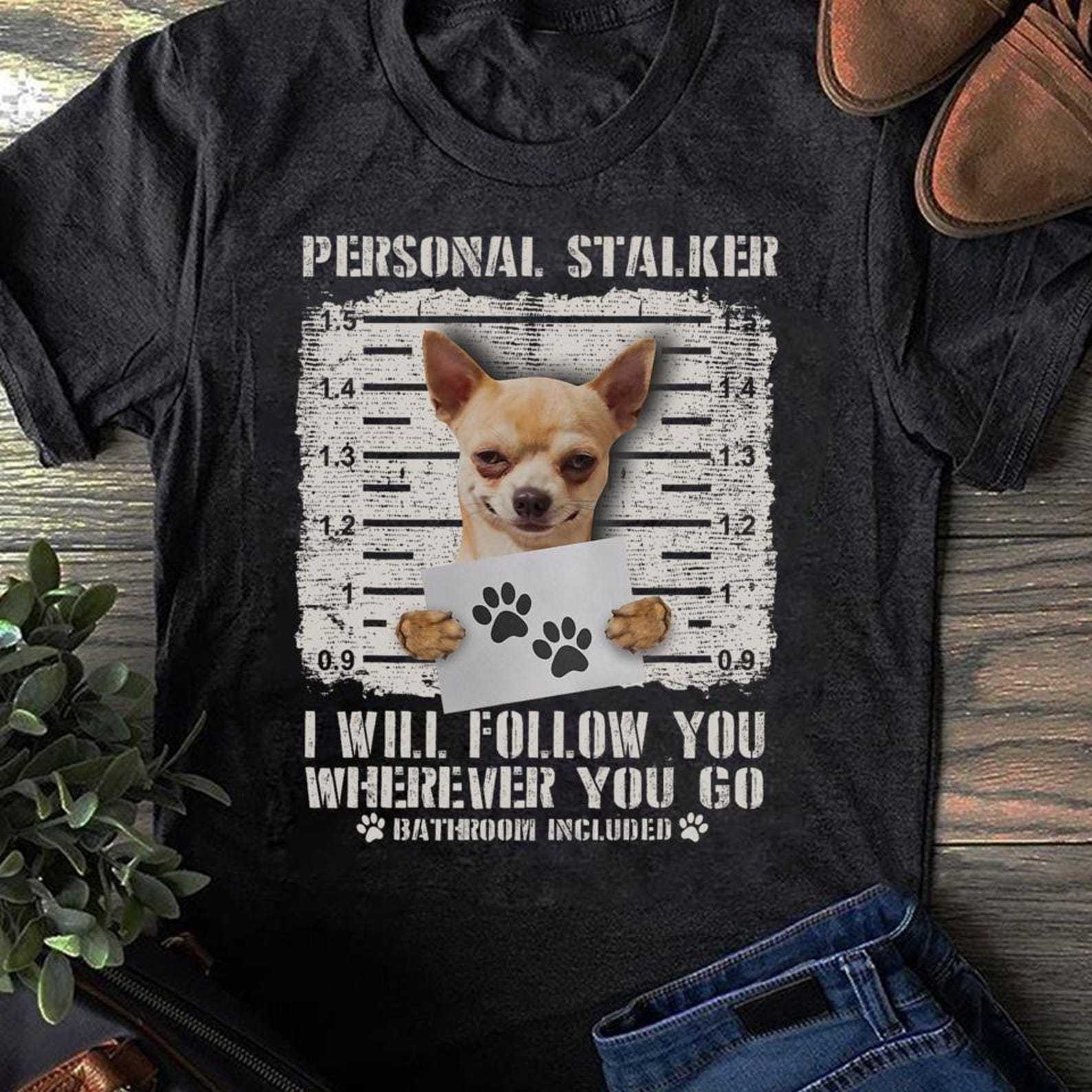 Funny Chihuahua Mugshot T-Shirt - Personal Stalker Dog Tee L