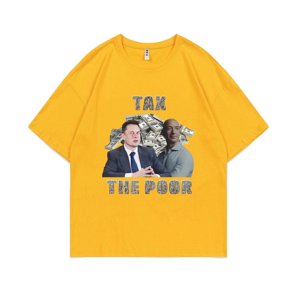Tax The Poor- Elon Musk and Jeff Bezos Meme Graphic T-shirt Unisex Women Casual Oversized Short Sleeve Male Pure Cotton T Shirts