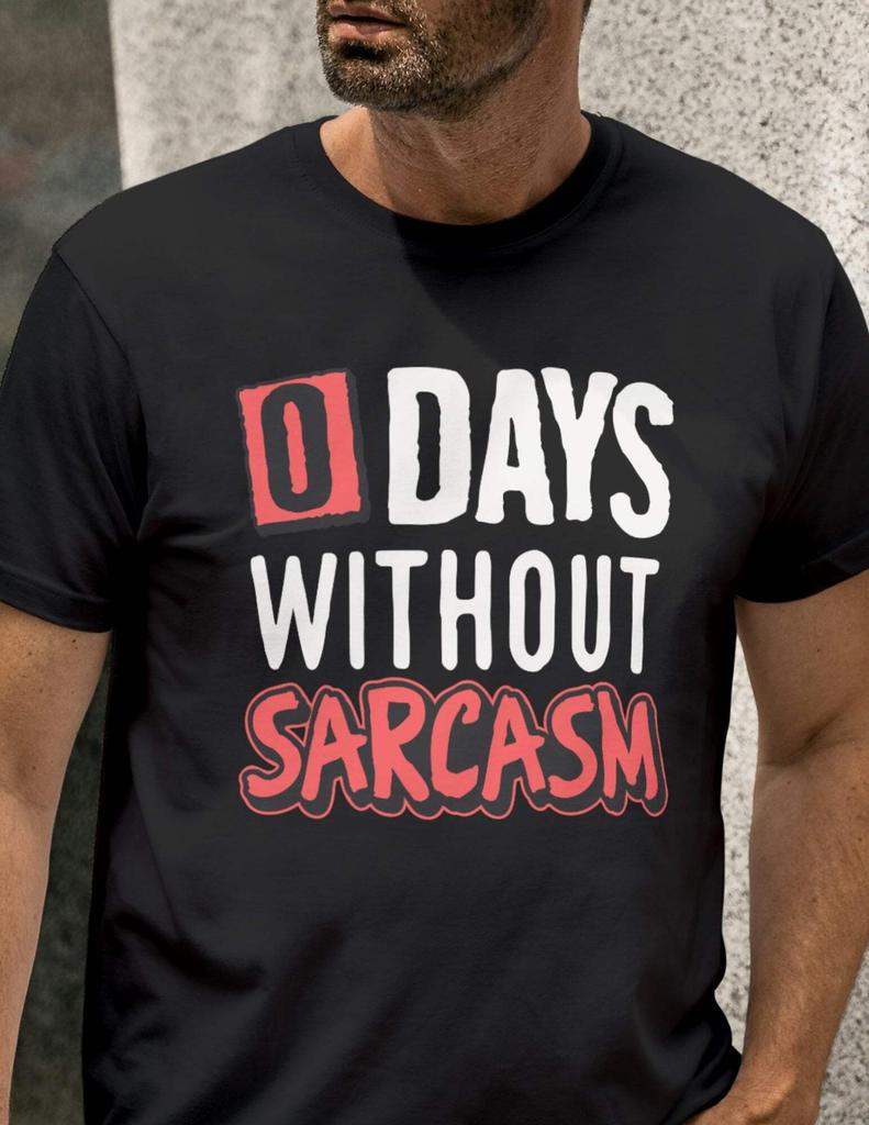 0 Days Without Sarcasm | Funny T-Shirt