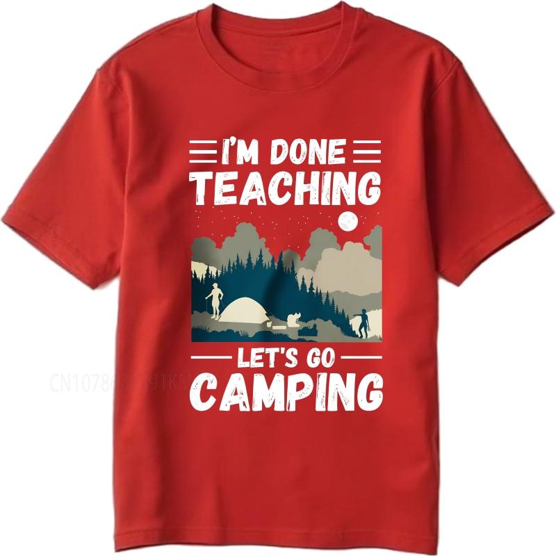 Casual summer Women t shirt Im Done Teaching Lets Go Camping Short Sleeve Relaxed Fit Crew Neck Tee shirt cotton men top tees S