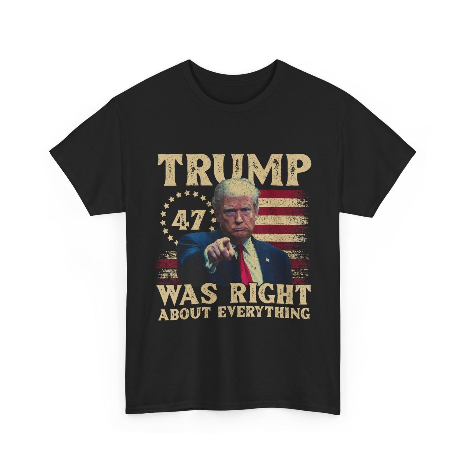 Donald Trump American Flag Shirt, Trump Was Right About Everything T-shirt XXL