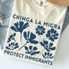 Comfort Colors 'Chinga La Migra - Protect Immigrants' Shirt and kids tshirt : Floral Anti ICE Resistance Tee
