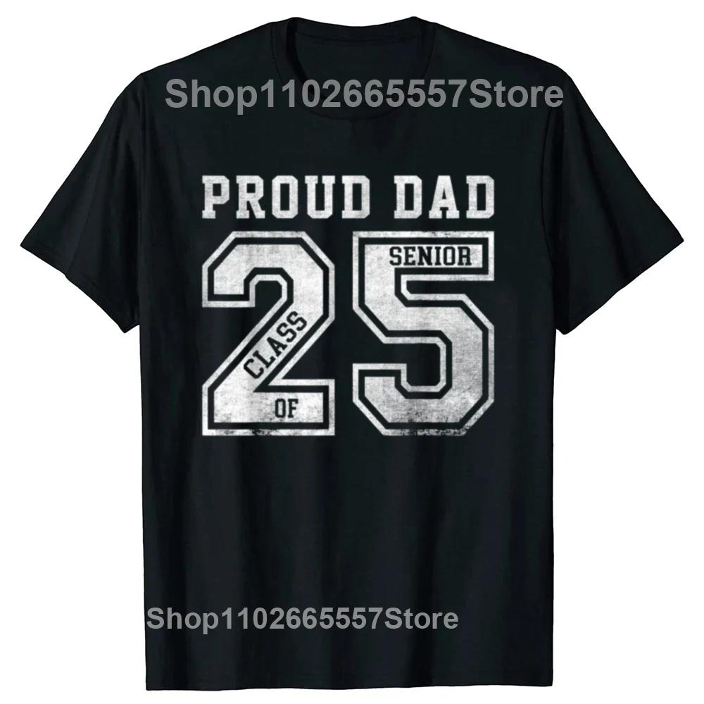 Funny Senior 2025 Dad Class of 2025 Father Daddy Father T Shirts Short Sleeve Birthday Gifts Tshirt Mens Clothing Loose Style