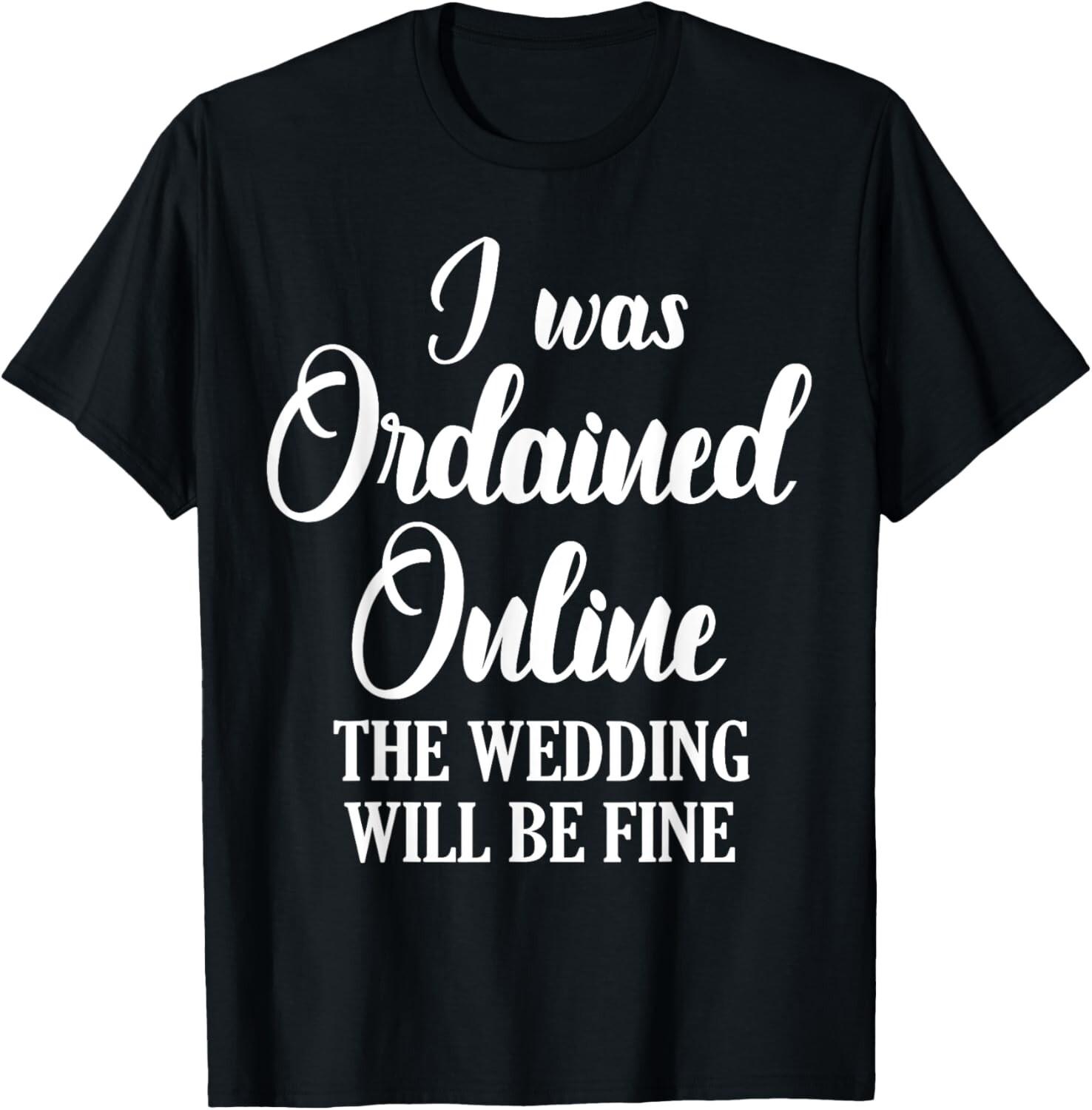 Wedding Officiant Fine Internet Ordained Minister Gift Tee Gift Unisex T-Shirt S
