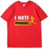 Sarcastic Mens I Hate Running Tshirt Marathon Runner Fitness Workout Cotton New Shirts And Tshirts Casual Round Neck Tshirt