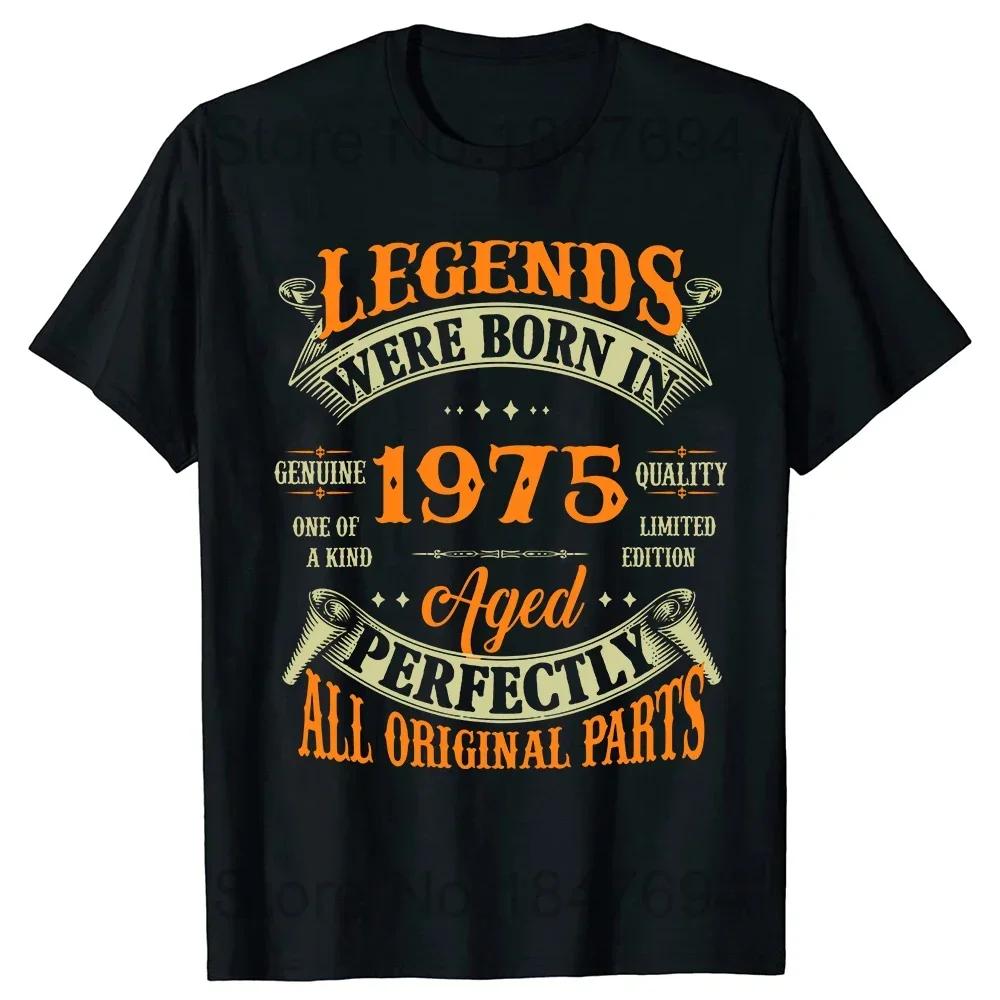 Vintage Legends 50 Years Old T Shirts Born In 1975 Novelty Awesome Graphic Cotton Streetwear Short Sleeve Birthday Gifts Tshirt