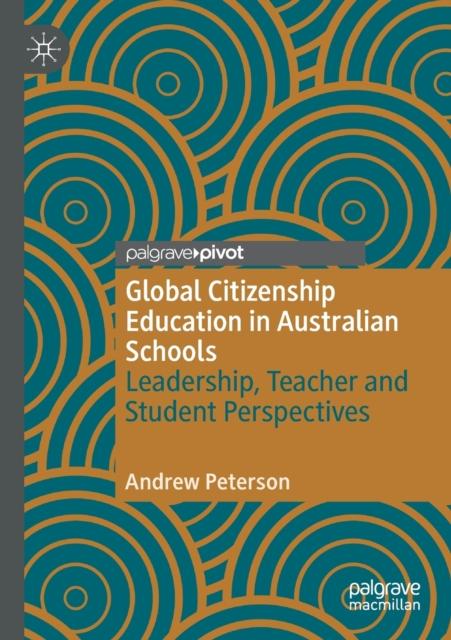 The Global Citizenship Education In Australian Schools : Leadership, Teacher and Student Perspectives Book