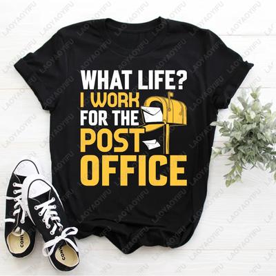 What Life I Work For The Post Office Printed Tshirt Tops Postal Worker Tshirts For Unisex Unisex Clothing Postunisex Graphic T Shirts