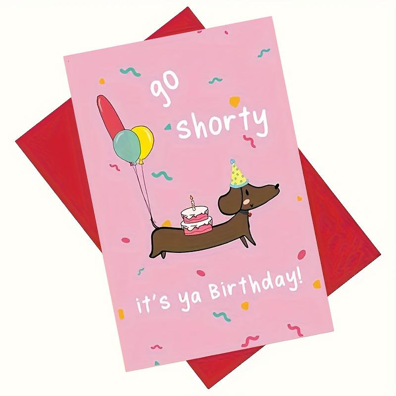 

Funny Sausage Dog Birthday Card with Envelope, Dachshund Happy Birthday Card, Humorous Greeting Card, Go Shorty It s Ya Birthday