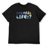 For Real Life!_ T-Shirt Valentines Clothes Customizeds Sports Fans Plus Size Men Clothing