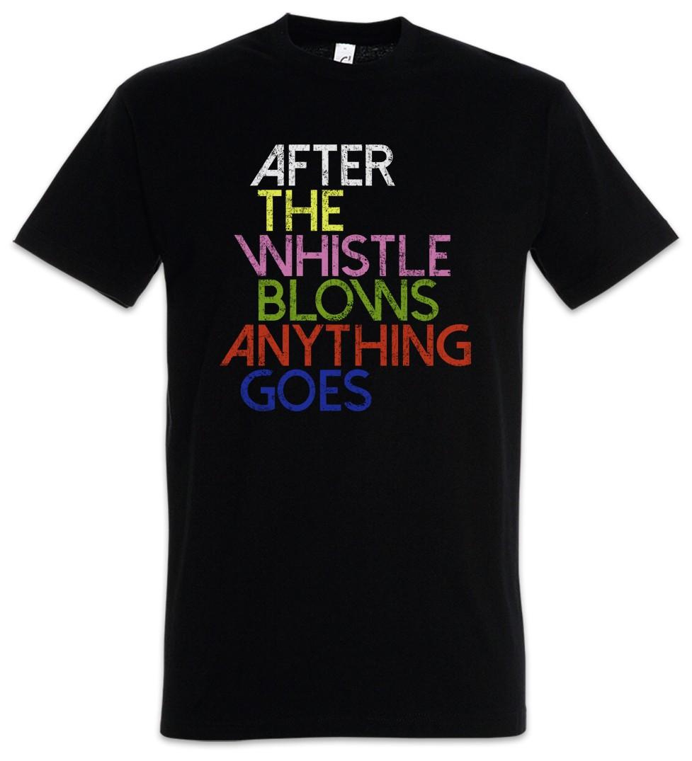 

After The Whistle Blows Anything Goes Men s T-Shirt Mens Womens Tees Top Ian Frank Shameless S