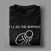 Ill Do The Burpees I Just Need To Be Dramatic First Joke T Shirt Mens   Cotton Vintage TShirts Round Collar  Tees Short