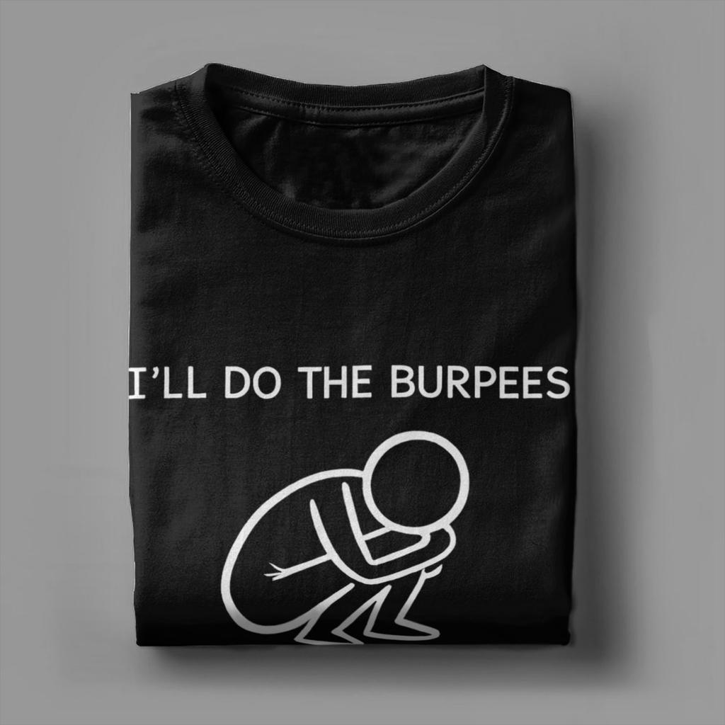 Ill Do The Burpees I Just Need To Be Dramatic First Joke T Shirt Mens Cotton Vintage TShirts Round Collar Tees Short