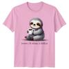 Shhhhhh Im Having A MoUnisext TShirt Sloth Coffee Birthday Gift For Him And Her