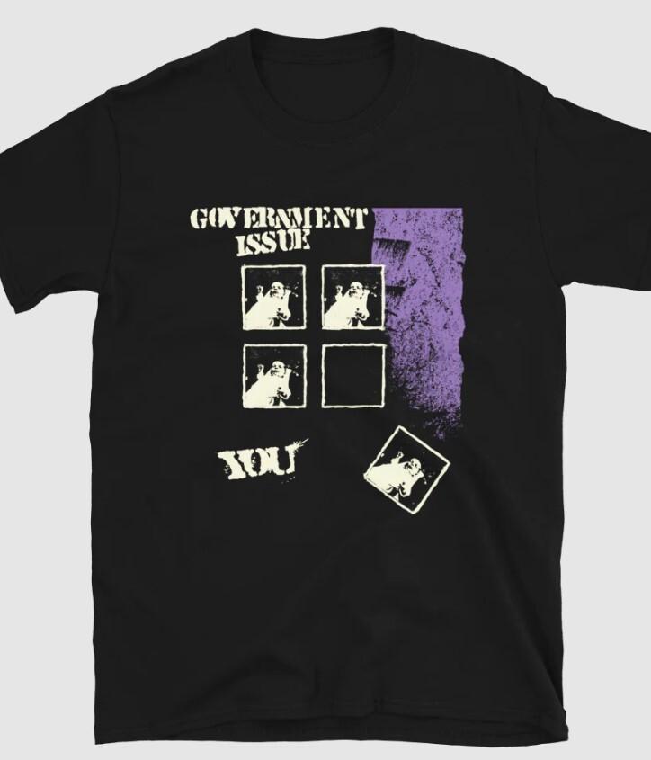GOVERNMENT ISSUE YOU SHIRT punk band t-shirt cotton shirt Unisex T-Shirt XXXL