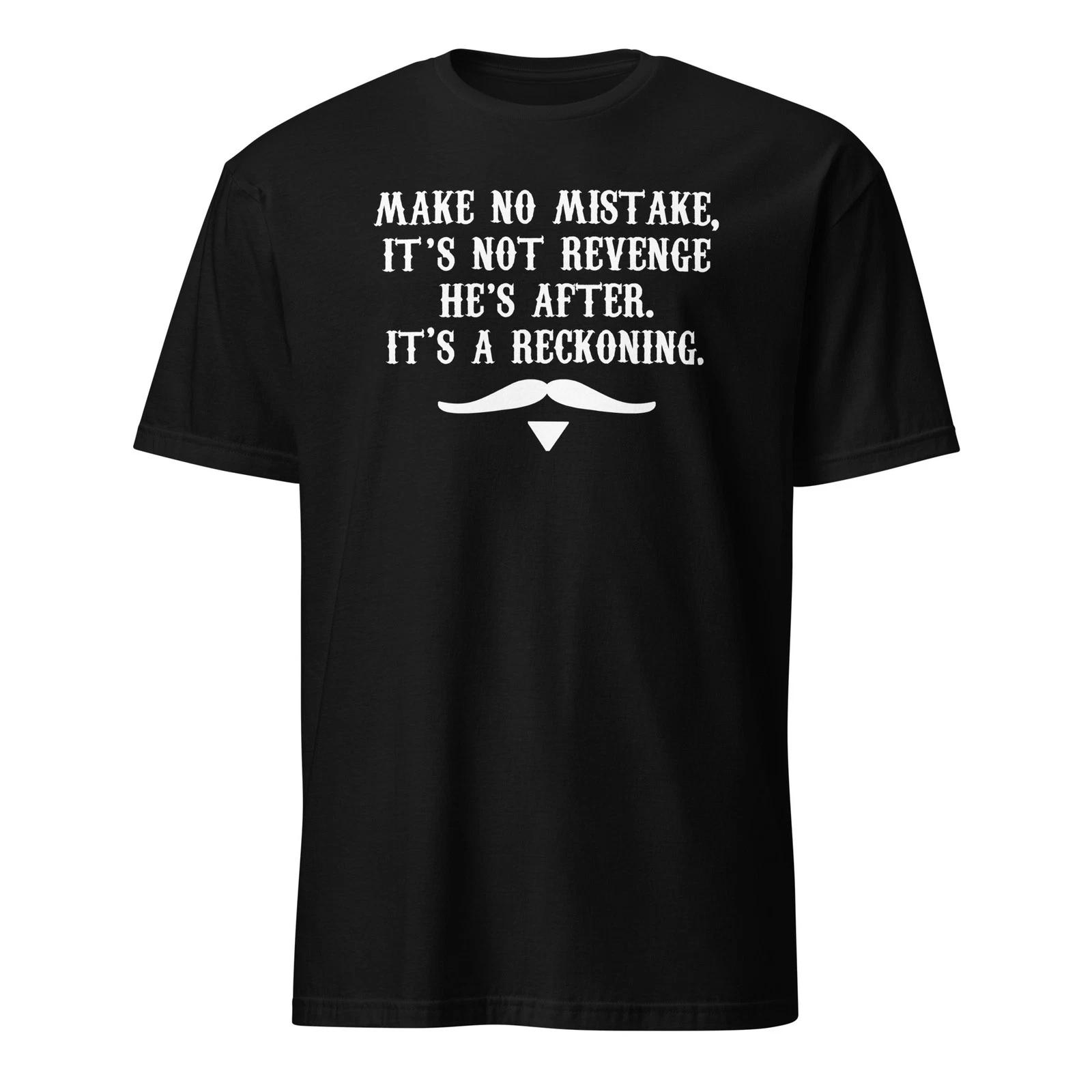 It s A Reckoning - Doc Holliday Quote - Tombstone Shirt - Unisex L