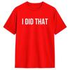 Unisex T-Shirts Ich habe das gemacht Lustiges 100% Baumwolle T-Shirt Kurzarm T-Shirt Rundhals Oberteile Original