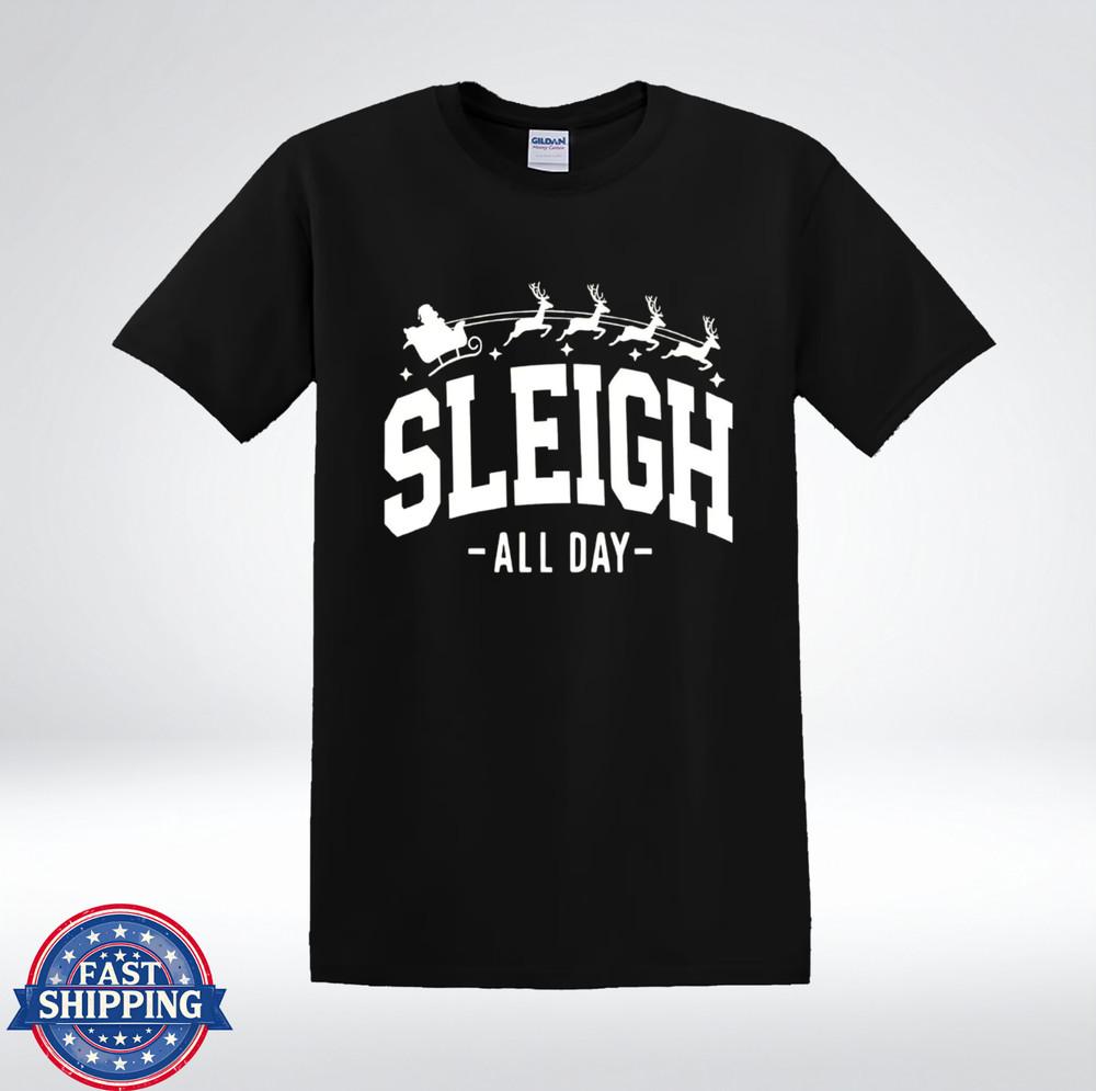 

Sleigh All Day Funny Christmas Graphic T-Shirt 2XL