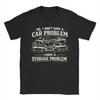 No I Dont Have A Car Problem I Have A Storage Problem Funny Cotton TShirt For Unisexs Beach Awesome T Shirts Crewneck Tees