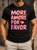 More Amore Por Favor Rounisextic Phrase In Pink Orange Brush Lettering Graphic With Vivid Centered Unisex All TShirt