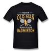 Never Underestimate An Old Unisex Who Plays Badminton T Shirt For Unisex Short Sleeve Casual Top design Guys Punk Designer Streetwear
