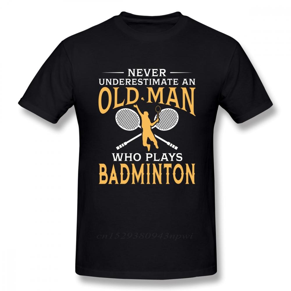 Never Underestimate An Old Unisex Who Plays Badminton T Shirt For Unisex Short Sleeve Casual Top design Guys Punk Designer Streetwear