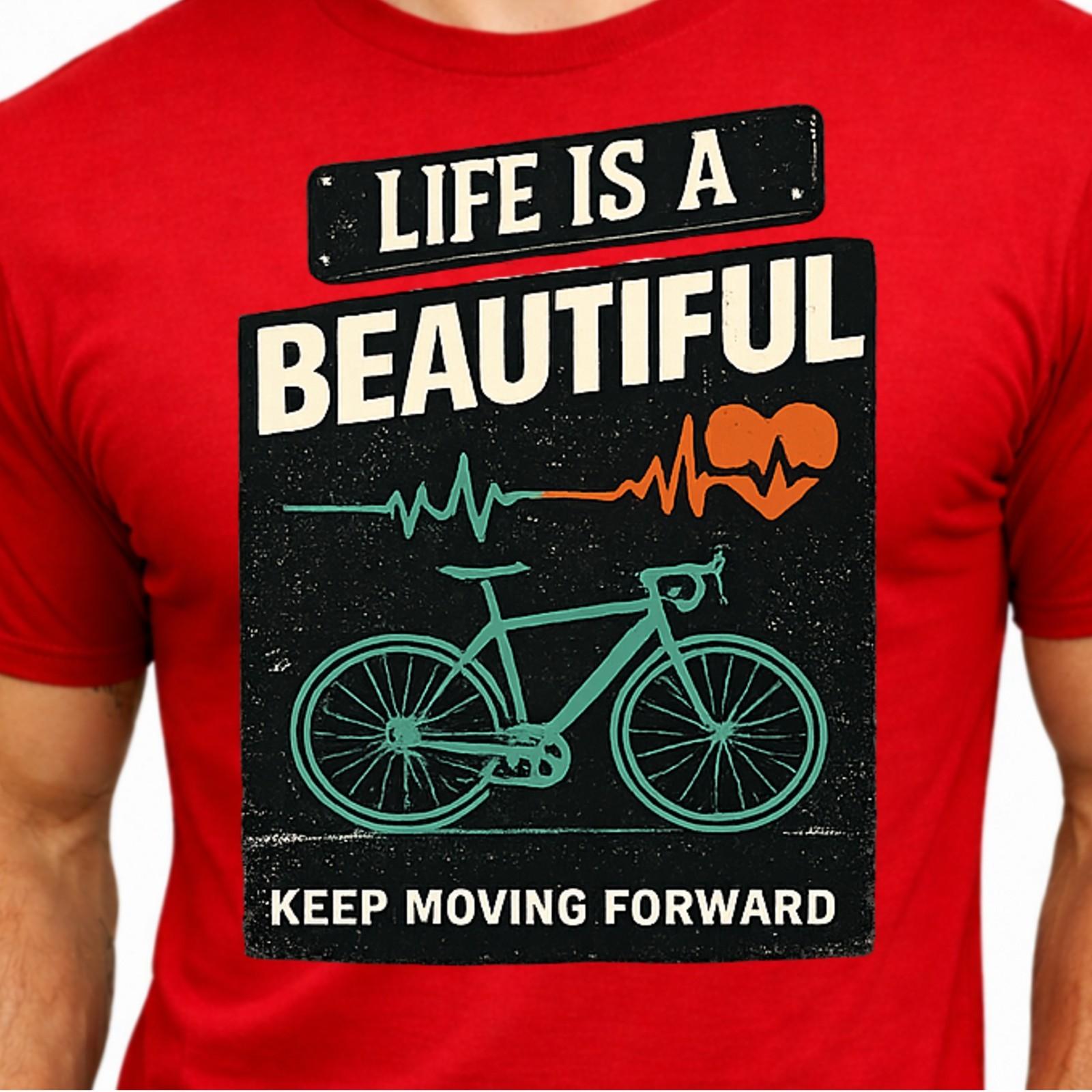 Life Is a Beautiful Keep Moving Forward Bicycle Heartbeat Cycling Quote T-Shirt. L
