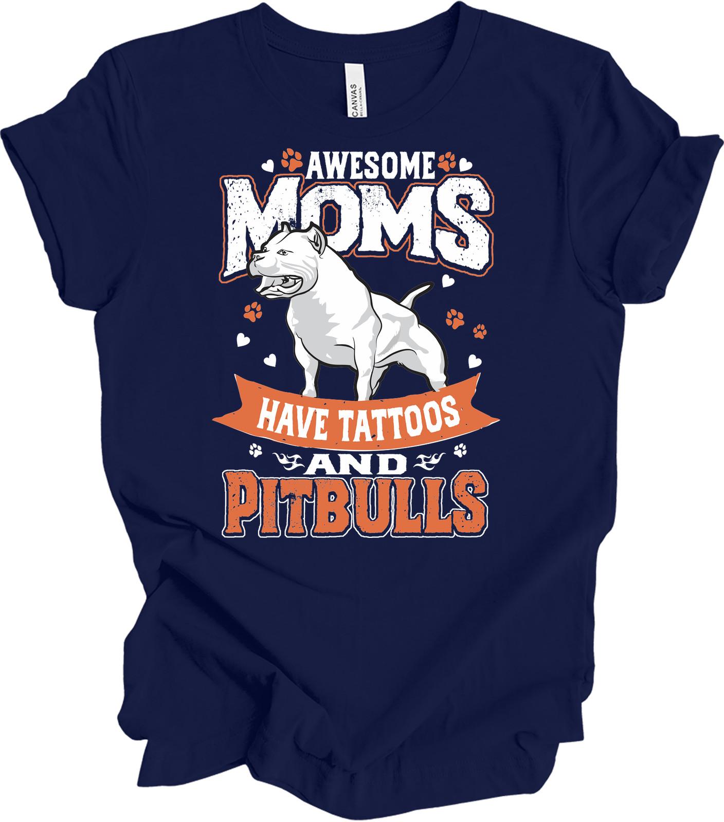 Awesome Moms Have Tattoos and Pitbulls T-Shirt XL