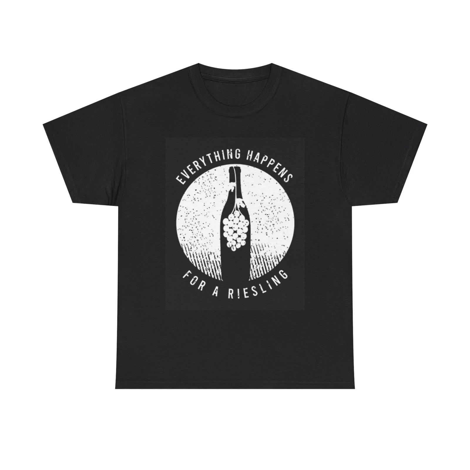 Men s and Women s T-shirts Everything Happens For A Reisling Graphic L