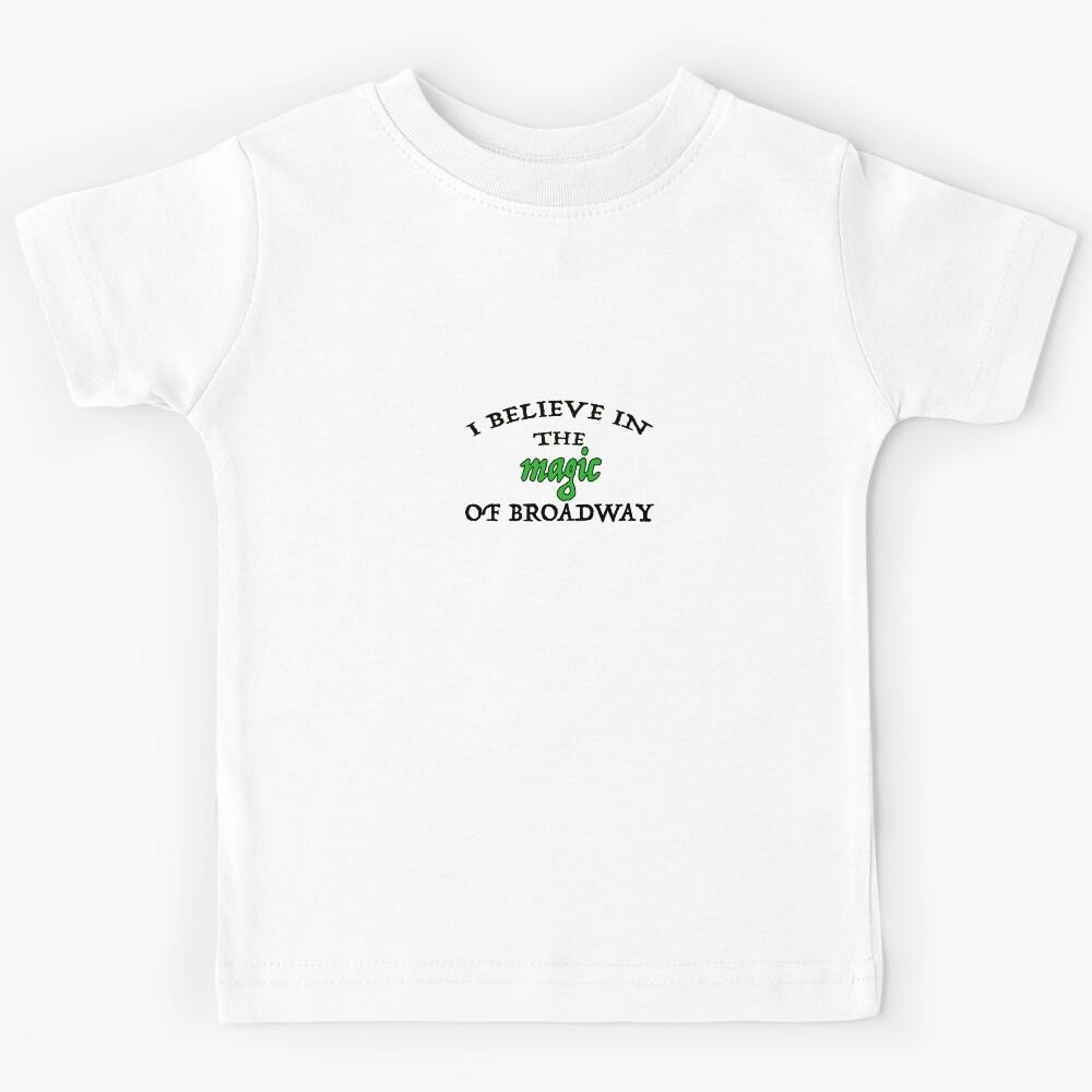 I Believe in the Magic of Broadway Kids T-Shirt 160