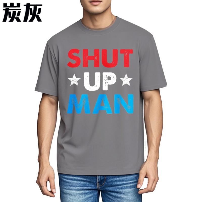 Men cotton tshirt Oversized summer For man tshirt Shut Up Man Short Sleeve Relaxed Fit Oneck Teeshirt Brand t shirt for man