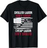 Skilled Labor Isn't Cheap American Flag Gift Unisex T-Shirt
