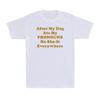 After My Dog Ate My Pronouns HeSheIt Everywhere Funny Saying Unisexs TShirt