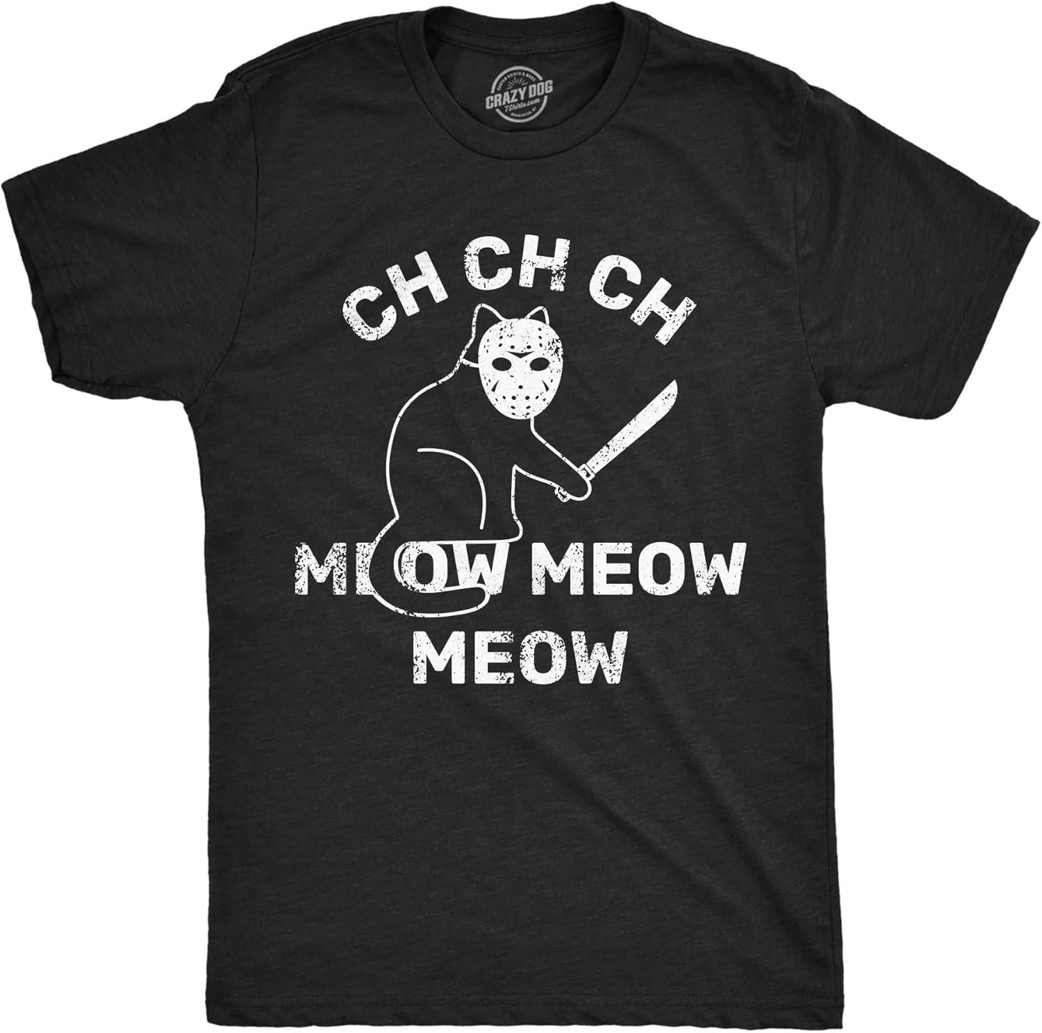 Mens Funny T Shirts Ch Ch Meow Meow Sarcastic Killer Cat Halloween Tee for Men S
