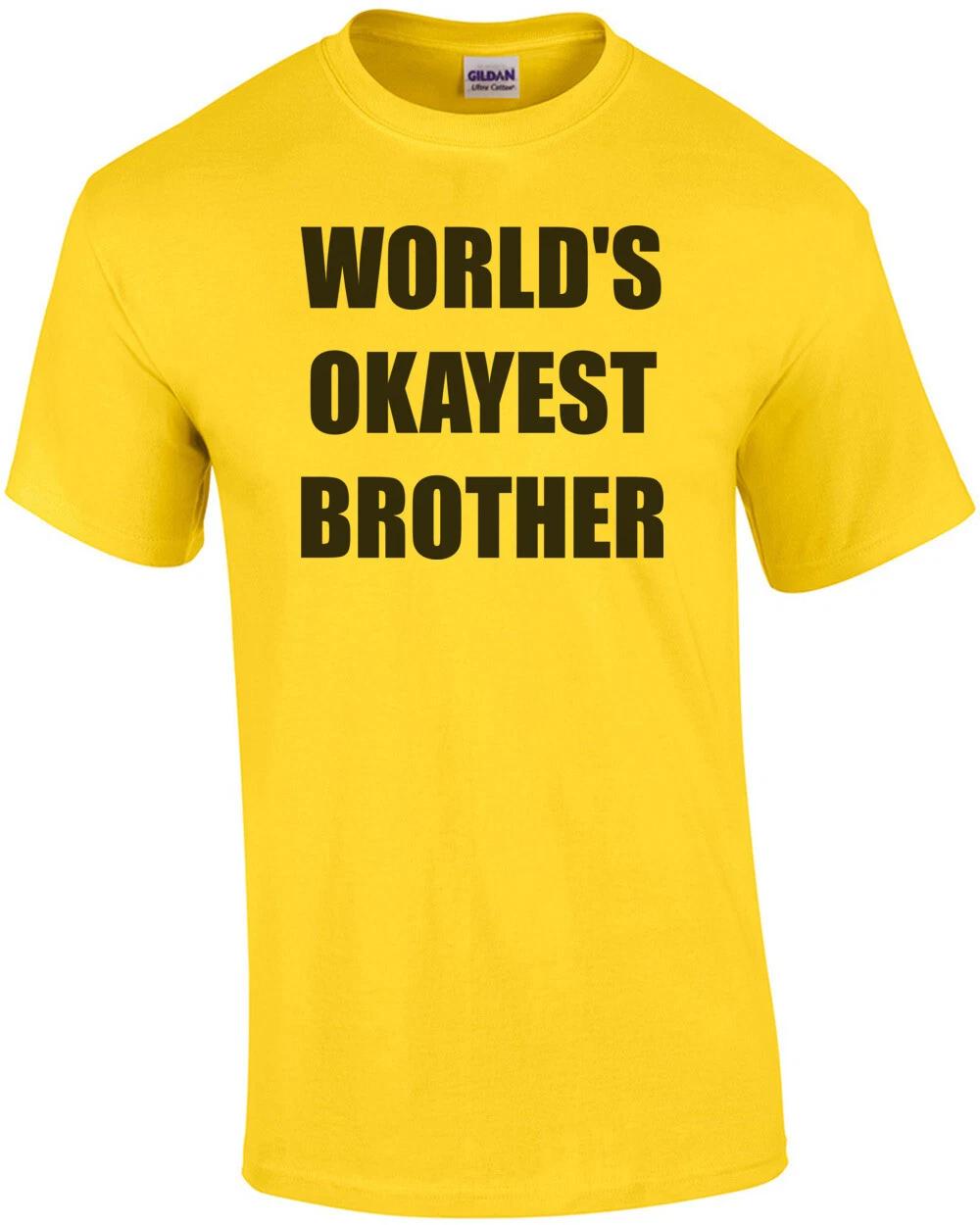 

WORLD S OKAYEST BROTHER Shirt M