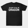 Men Black Print T-shirt You Have To Call Me Dragon No-Cut Transfer Paper Print Cotton Tshirt