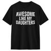 Awesome Like My Daughters Fathers Day T Shirt Men Cotton Fun T-Shirts Round Collar Tee Shirt Short Sleeve Clothes Plus Size