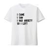 I Came Saw Had Anxiety So Left Funny Cool T Shirt for Mental Health Awareness Vintage Washed Designer Clothes Fashion Stylish