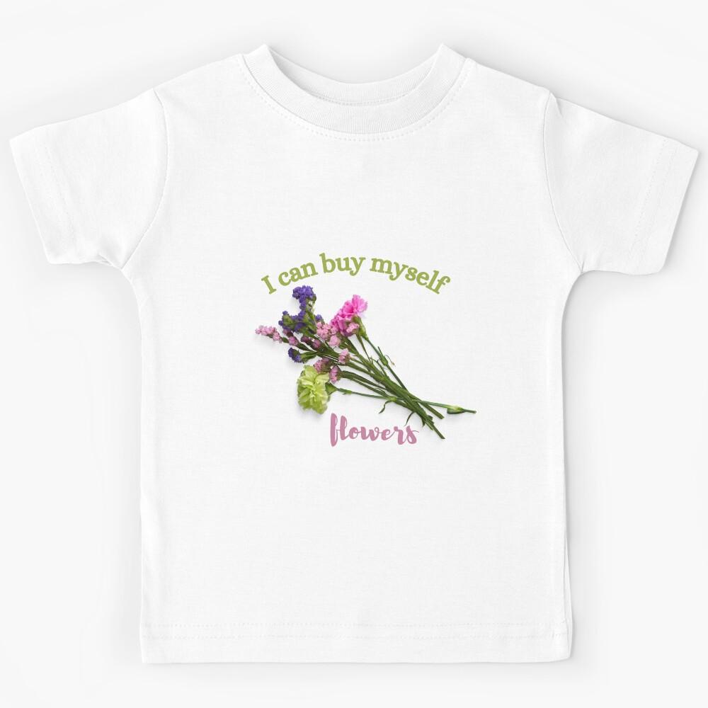 I Can Buy Myself Flowers Kids T-Shirt 120