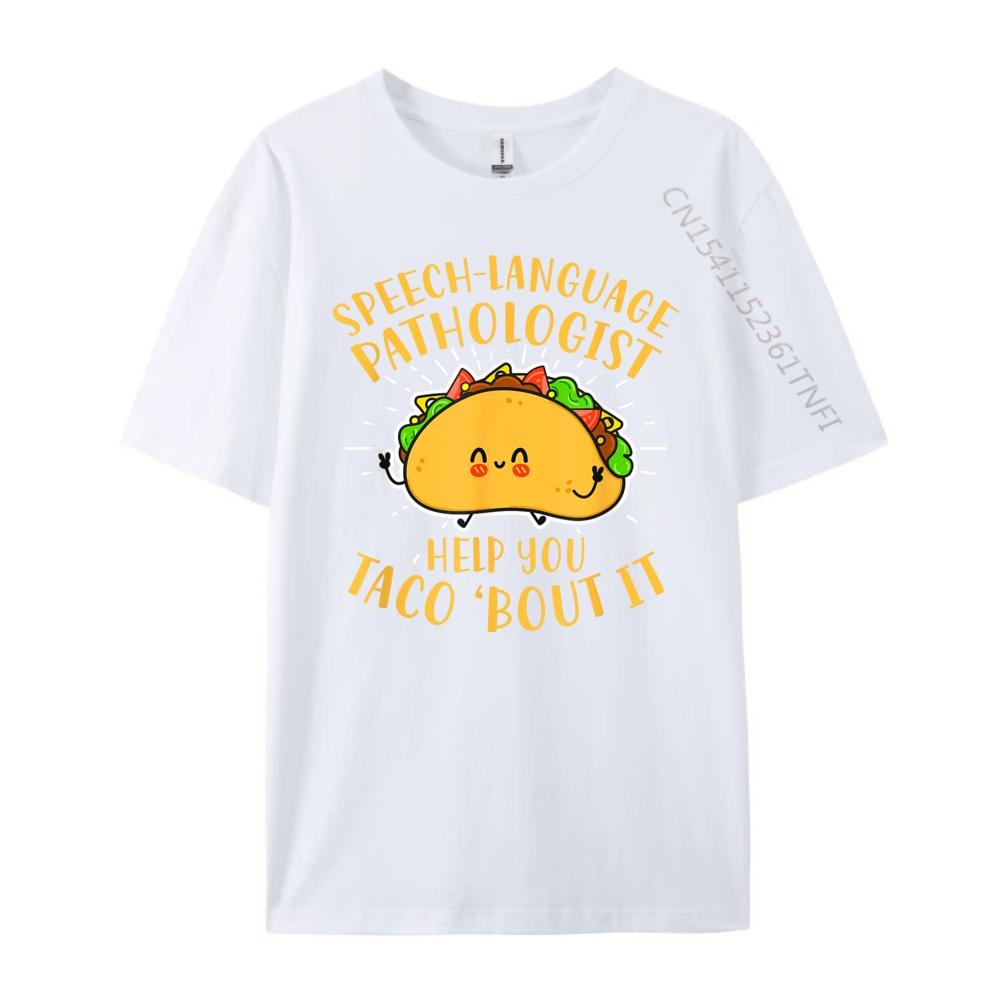 Funny Speech Language Pathologist Taco Speech Therapist Streetwear Men Mens TShirts Printed