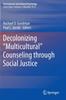 The Decolonizing ???Multicultural??? Counseling Through Social Justice Book