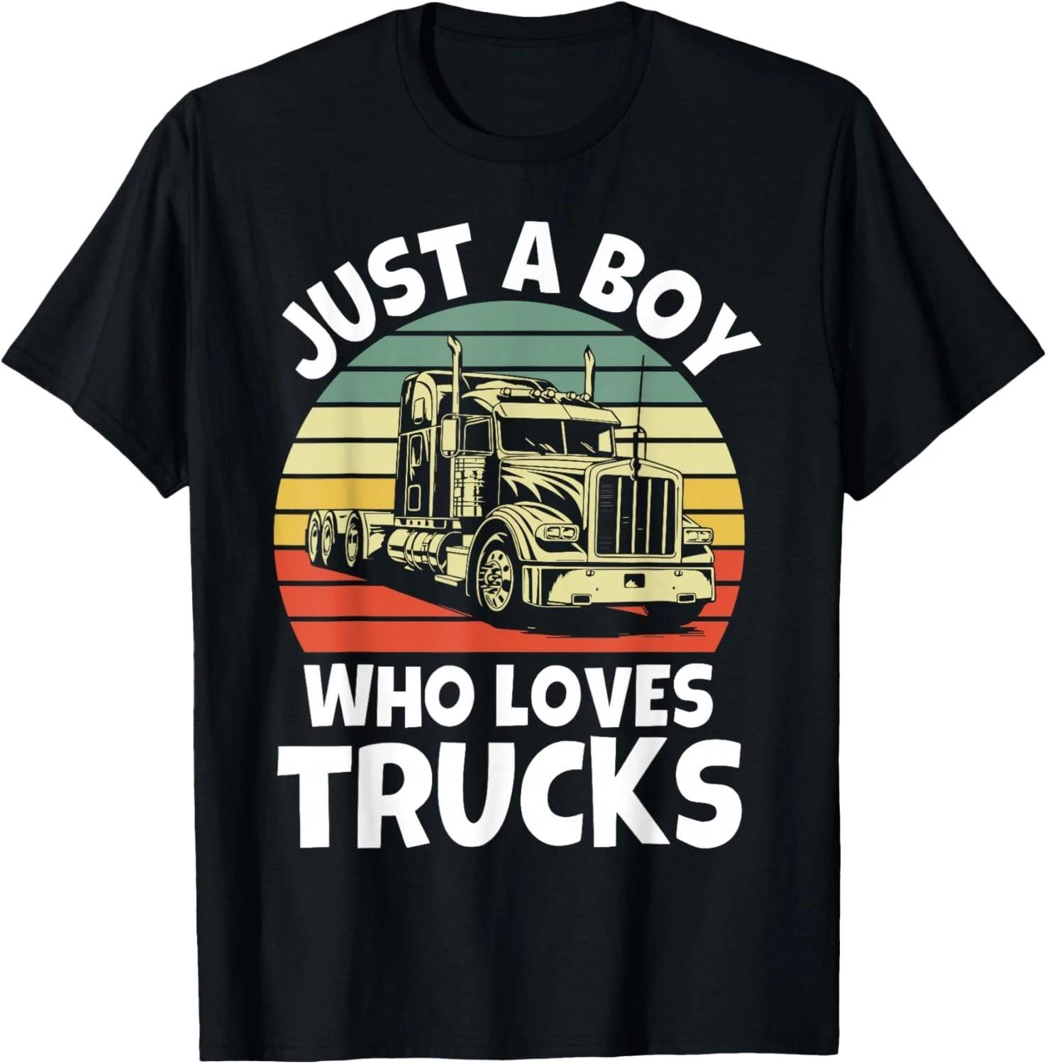 Just a Boy who Loves Trucks - Semi Trucker Kids Toddler Boys Gift Unisex T-Shirt 3XL
