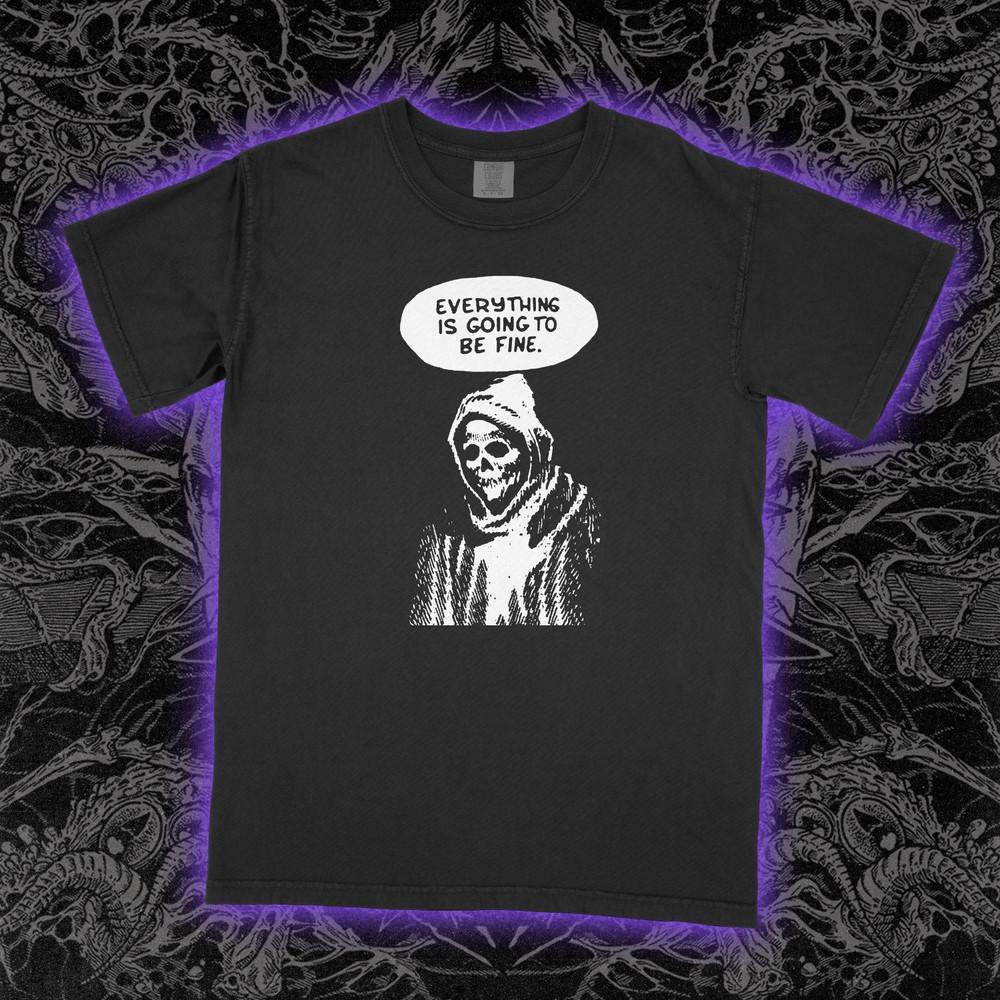 

EVERYTHING Is GOING to be FINE Shirt horror death grim reaper satan Unisex Tee M