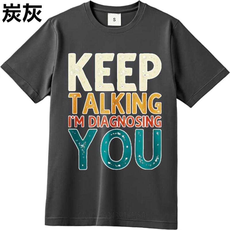 Solid Color For Unisex Round Neck Tshirt Keep Talking Im Diagnosing You Anime For Unisex Teeshirt Round Neck Tee Unisex Tshirt