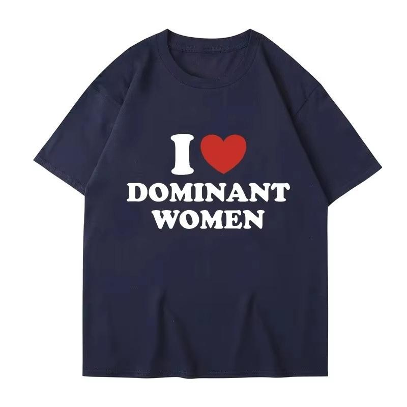 

I Love Dominant Women Graphic Print T Shirt Funny Casual Summer Personality Short Sleeve Fashion Cotton T Shirts Streetwear 4XL