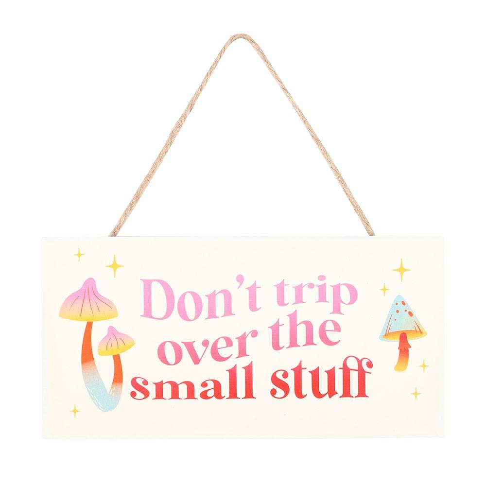 Something Different Don't Trip Over The Small Stuff Hanging Sign