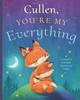 Cullen, You’re My Everything: A Personalized Kids Book Just for Cullen! (Personalized Children’s Book Gift for Baby Showers and Birthdays)