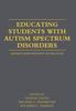 The Educating Students with Autism Spectrum Disorders : Research-Based Principles and Practices Book
